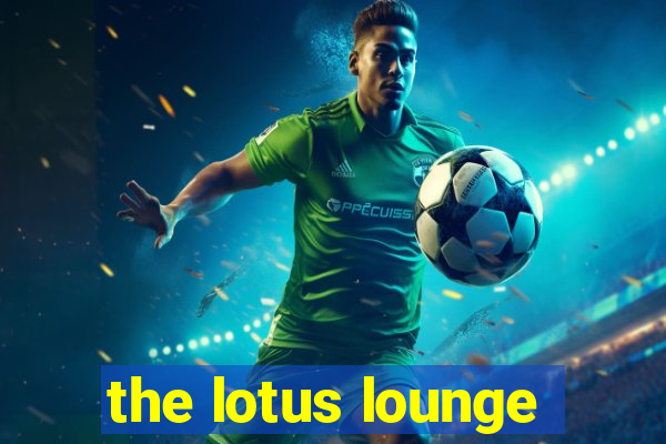 the lotus lounge